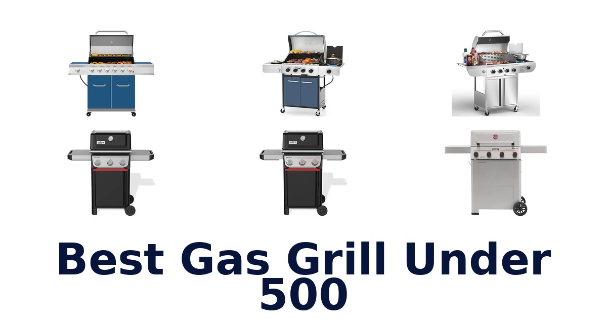 best gas grill under 500