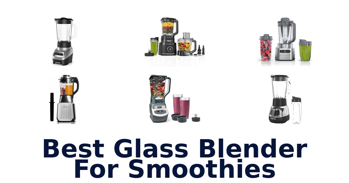 best glass blender for smoothies