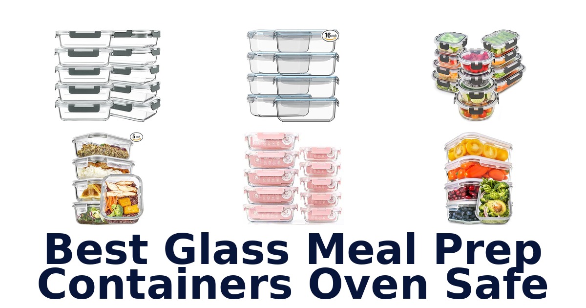 best glass meal prep containers oven safe