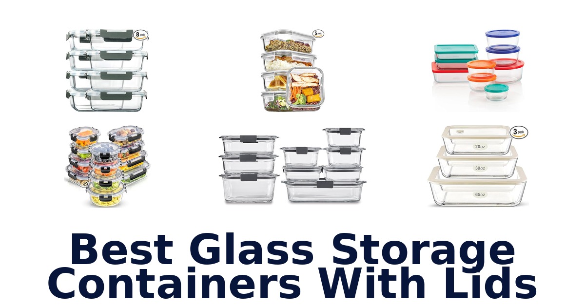 best glass storage containers with lids