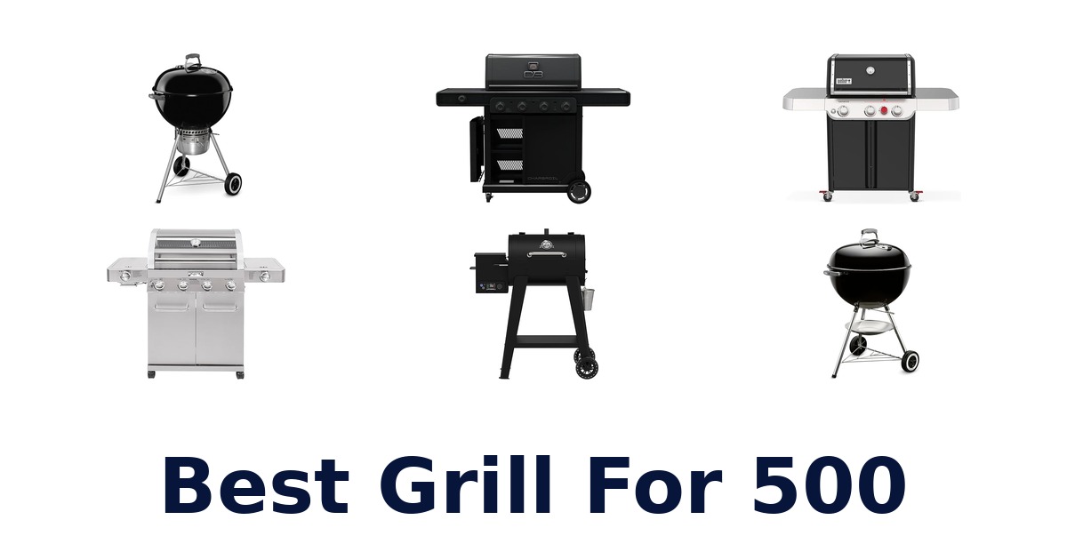best grill for 500