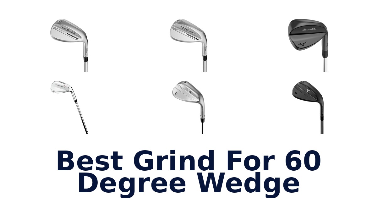 best grind for 60 degree wedge