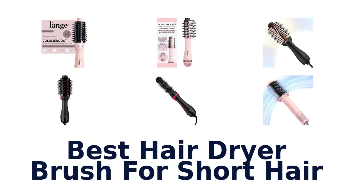 best hair dryer brush for short hair