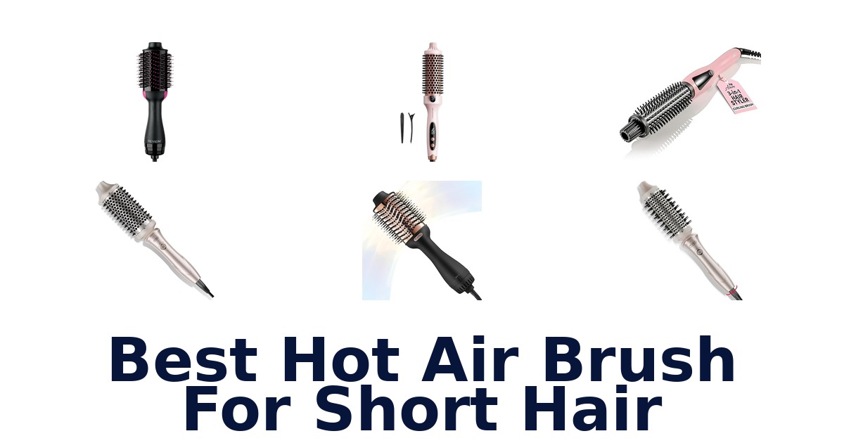 best hot air brush for short hair