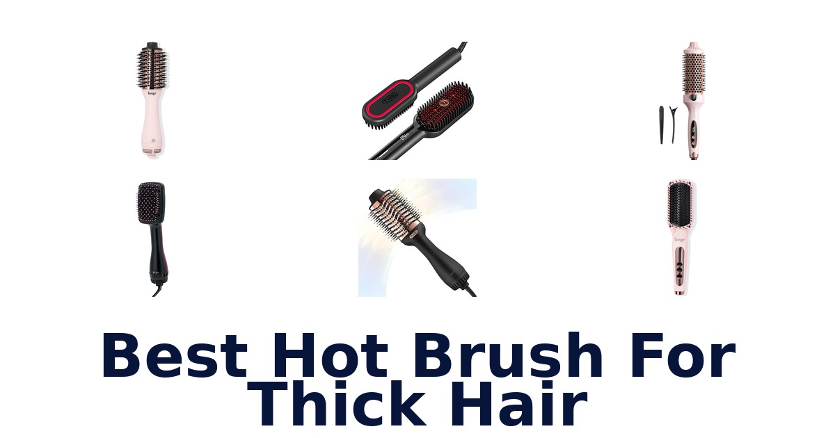 best hot brush for thick hair