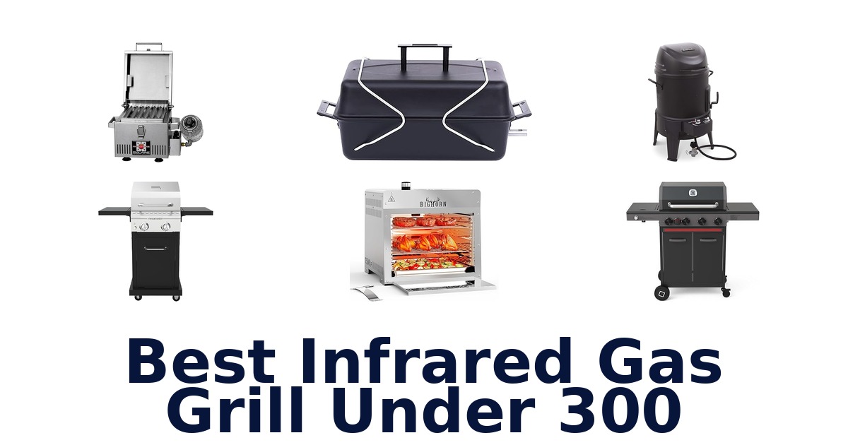 best infrared gas grill under 300