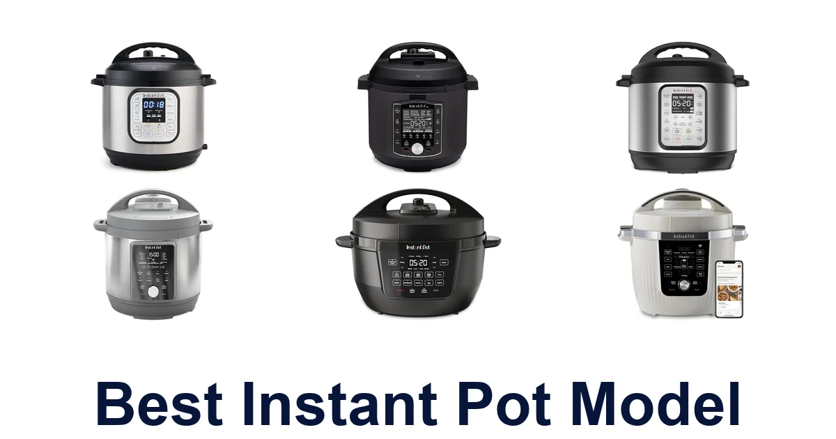 Best Instant Pot Models: Top 10 Picks Revealed Now