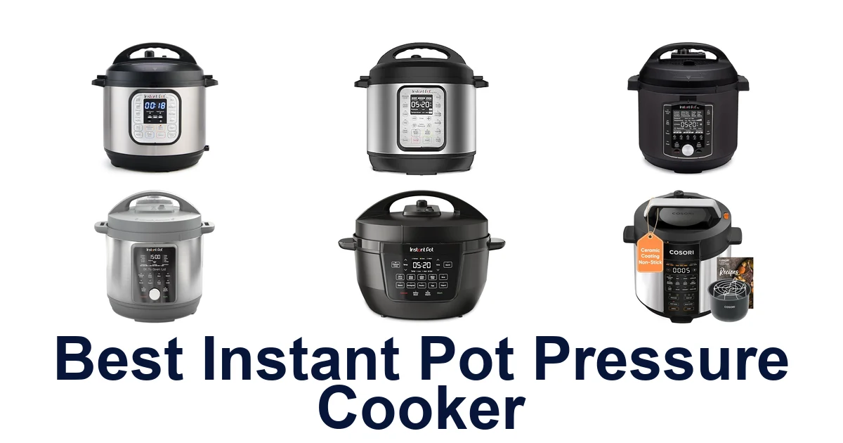BEST Instant Pot Pressure Cookers: Top 10 Picks