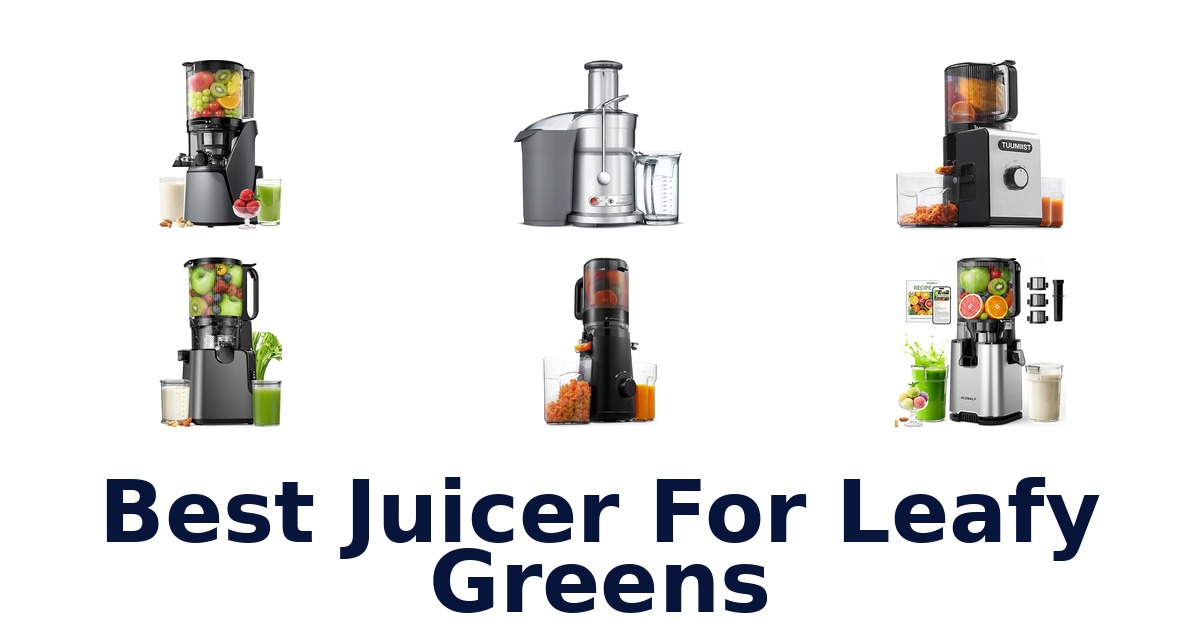 best juicer for leafy greens