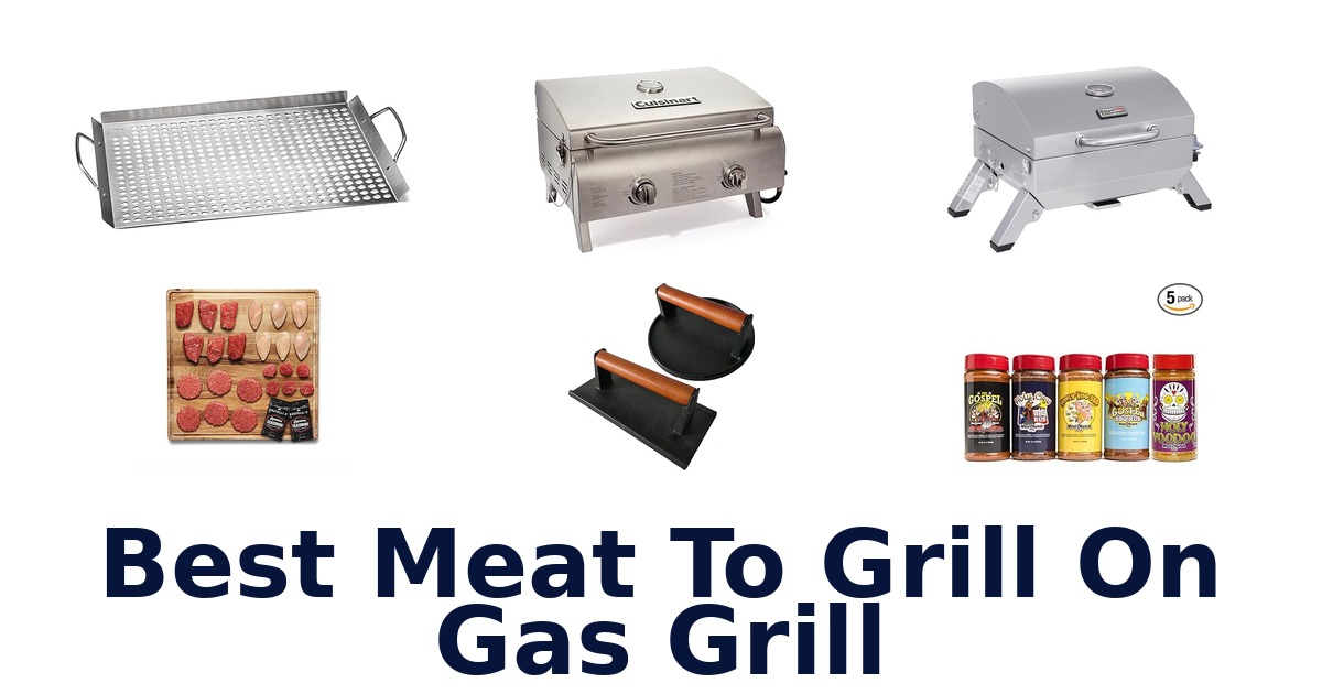 best meat to grill on gas grill