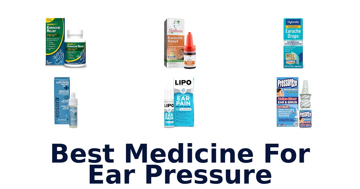 Best Medicine for Ear Pressure: Top 10 Relief Options