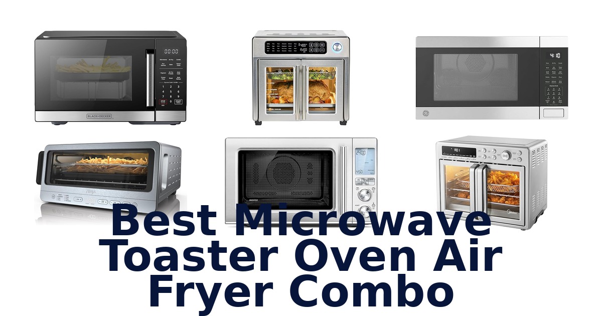 best microwave toaster oven air fryer combo
