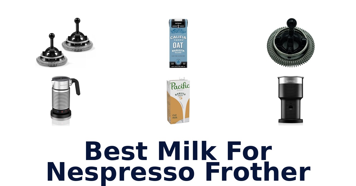 best milk for nespresso frother