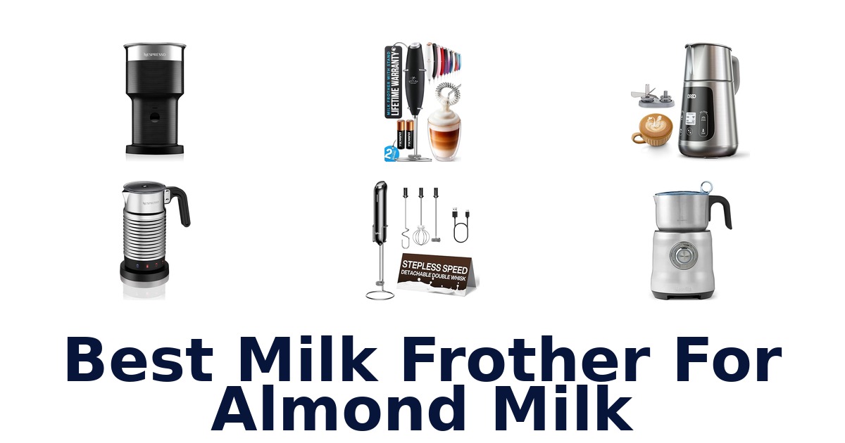 best milk frother for almond milk