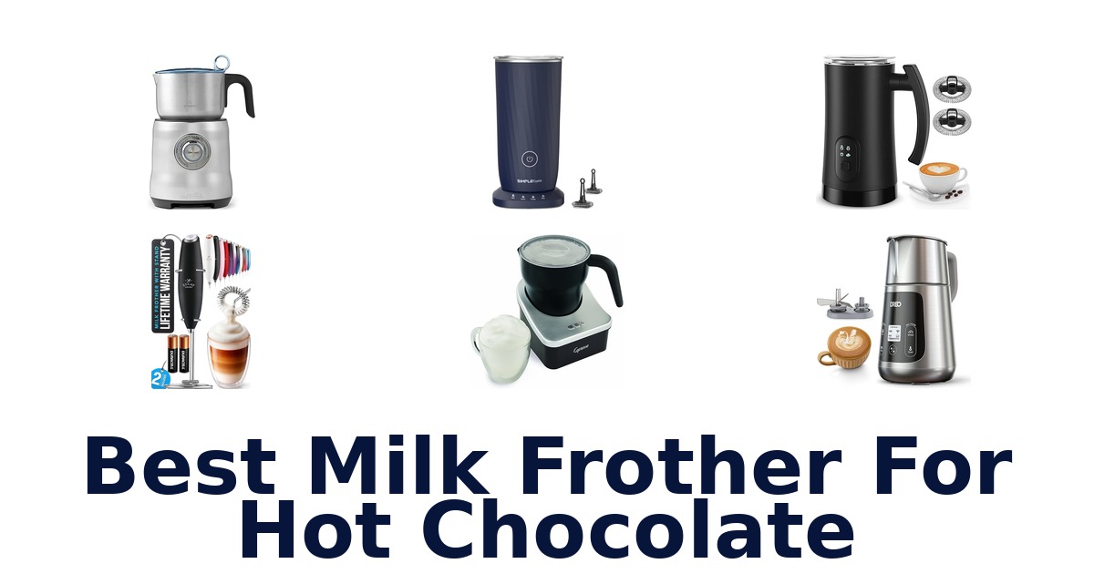 best milk frother for hot chocolate