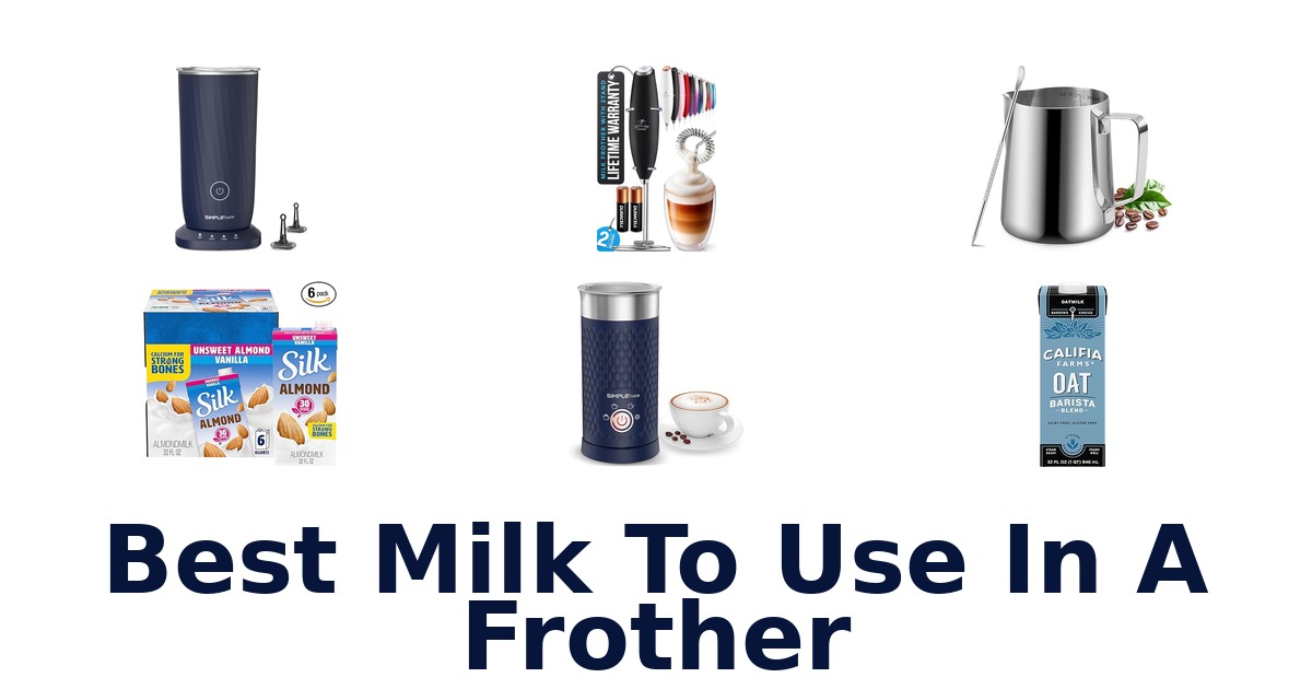 best milk to use in a frother