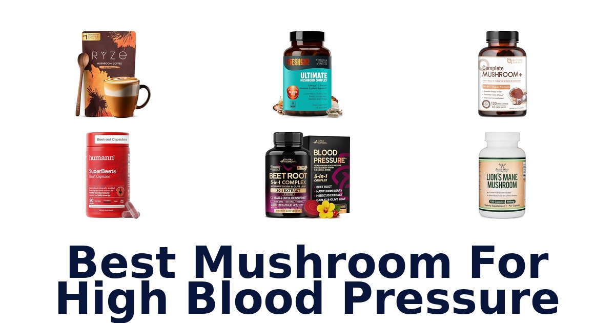 Best Mushrooms for High Blood Pressure: Top 10 Picks