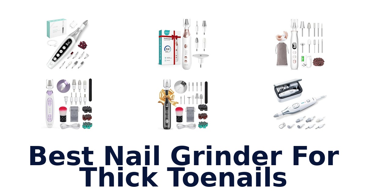best nail grinder for thick toenails