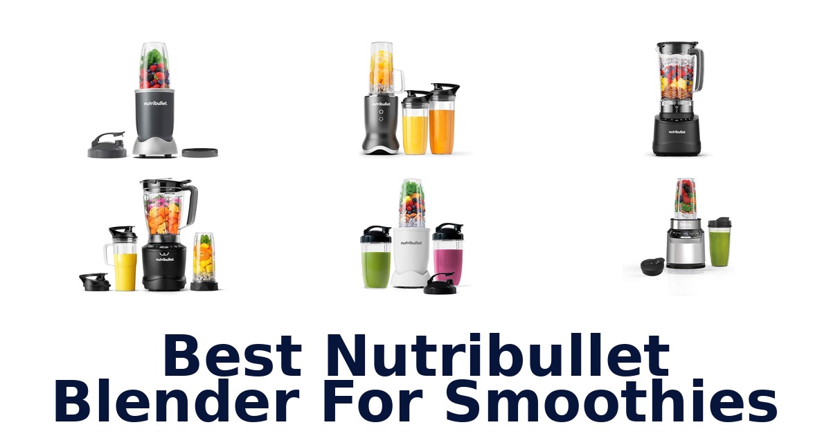 best nutribullet blender for smoothies