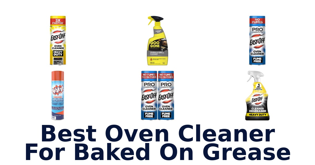 best oven cleaner for baked on grease