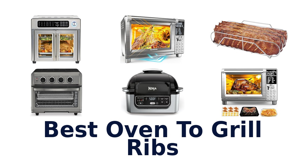 best oven to grill ribs