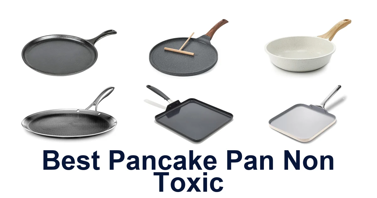 Best Non Toxic Pancake Pans: Top 10 Picks for Perfect Flips