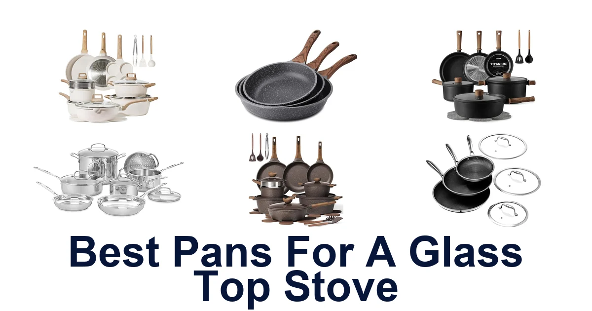 Best Pans for Glass Top Stove: Top 10 Picks