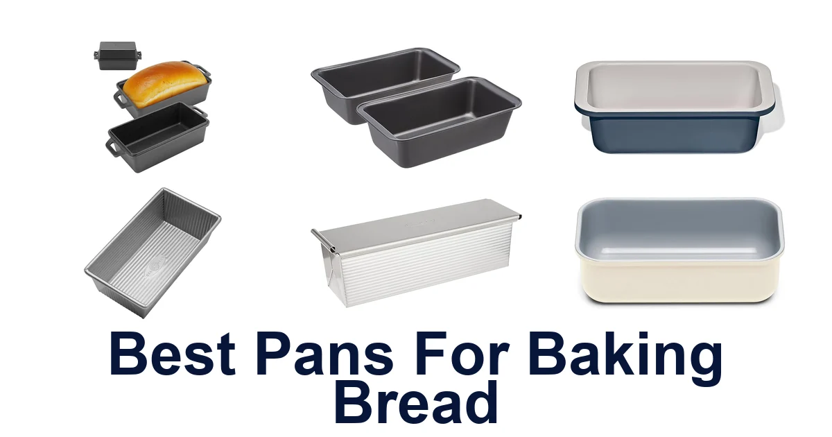 Best Pans for Baking Bread: Top 10 Picks