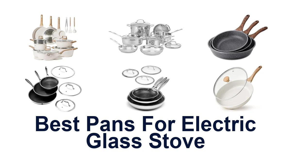 Best Pans for Electric Glass Stove: Top 10 Picks