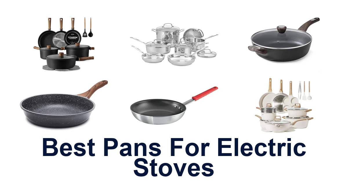 Best Pans for Electric Stoves: Top 10 Picks