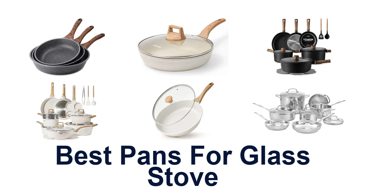 Best Pans for Glass Stove: Top 10 Picks