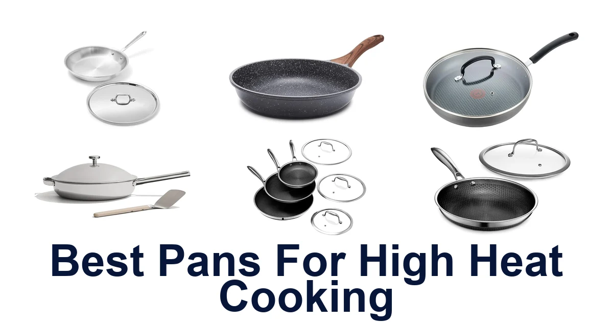 Best Pans for High Heat Cooking: Top 10 Picks