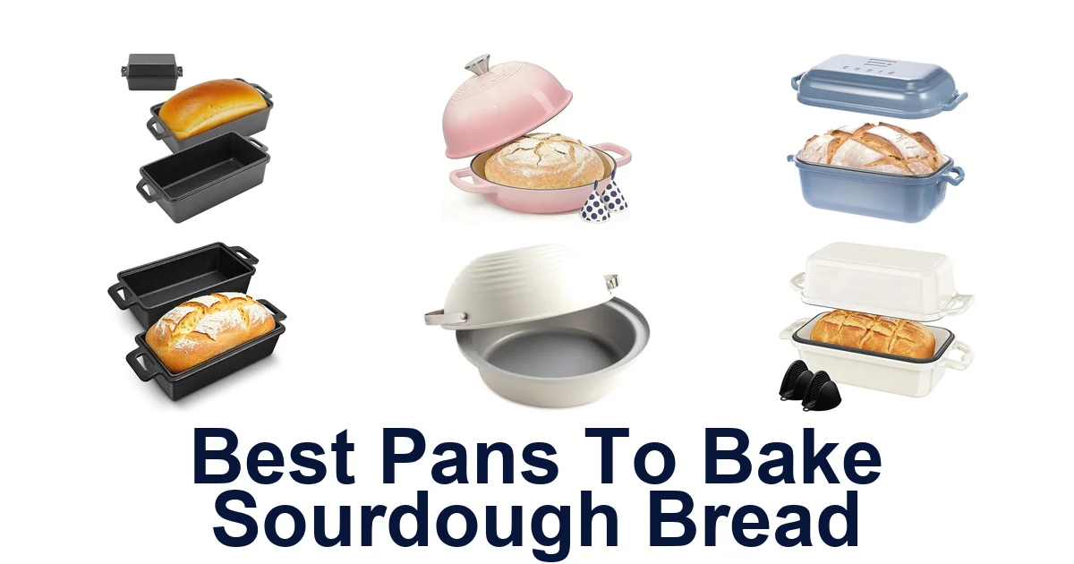 Best Sourdough Bread Pans: Top 10 Picks for Perfect Loaves
