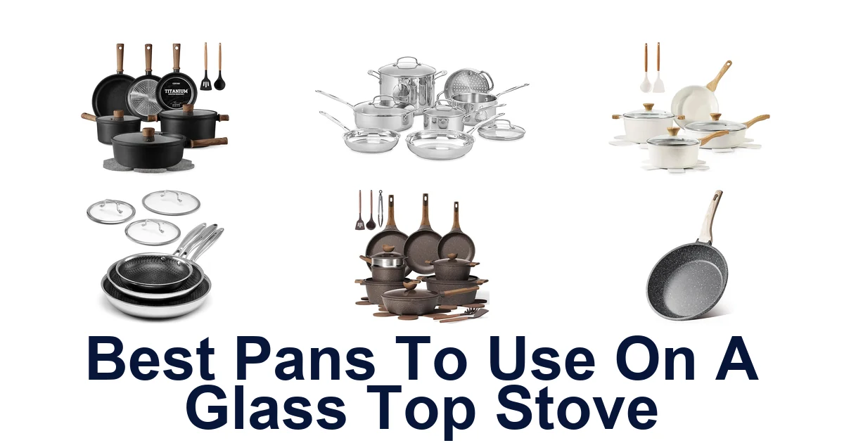 BEST Pans for Glass Top Stove: Top 10 Picks
