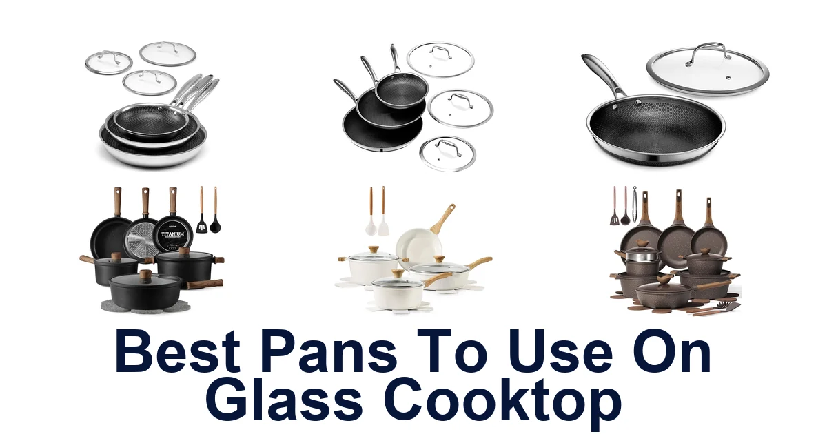 Best Pans For Glass Cooktops: Top 10 Picks