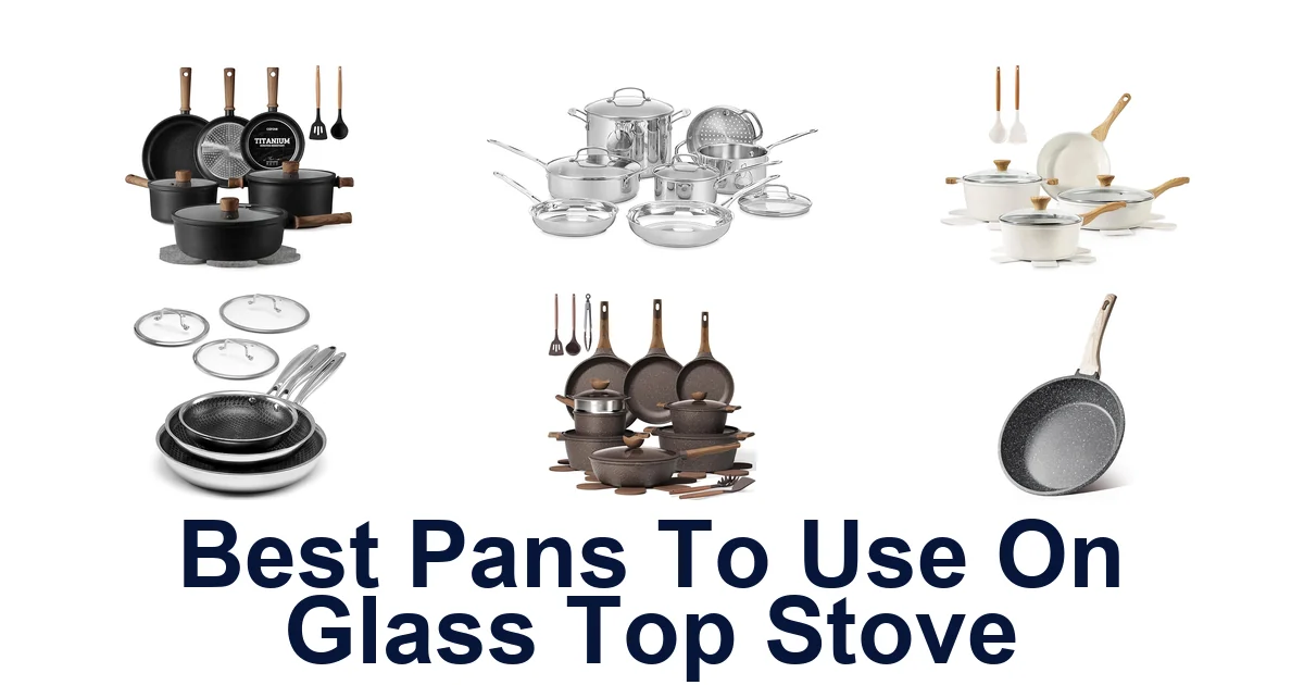 Best Pans For Glass Top Stoves: Top 10 Picks