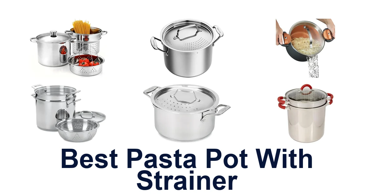 BEST Pasta Pot with Strainer: Top 10 Picks