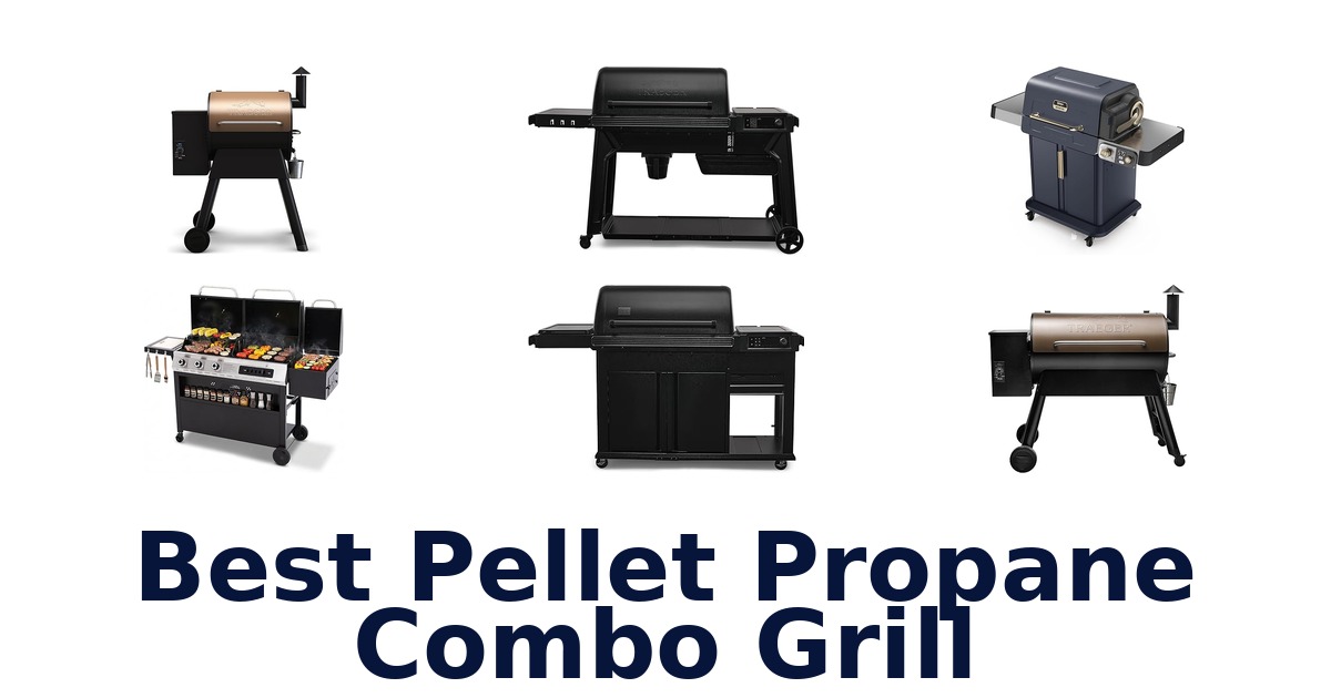 best pellet propane combo grill