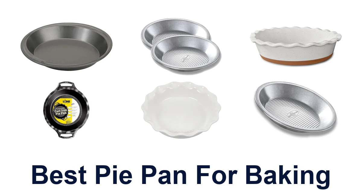 BEST Pie Pans for Baking: Top 10 Picks