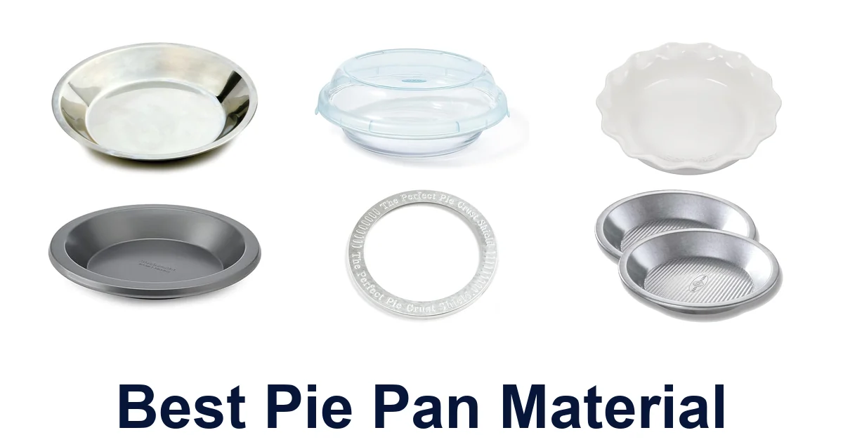 BEST Pie Pan Materials: Top 10 Picks for Perfect Crusts