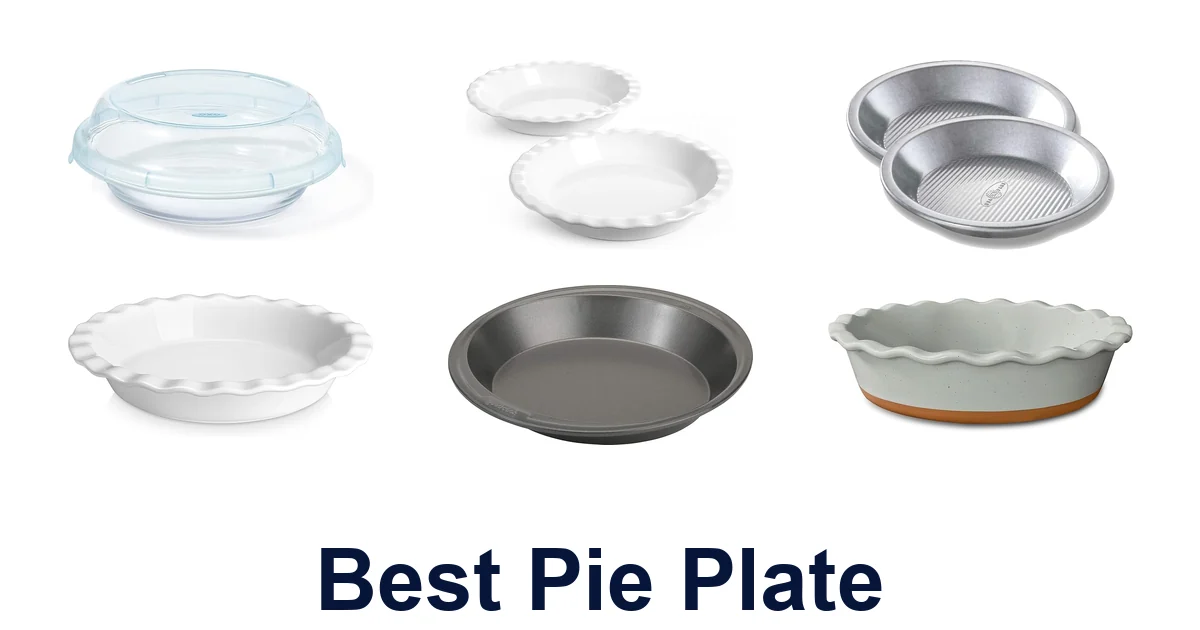 BEST Pie Plates: Top 10 Perfect Options