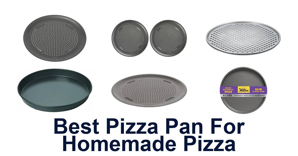 BEST Pizza Pans for Homemade Pizza (Top 10 Picks!)