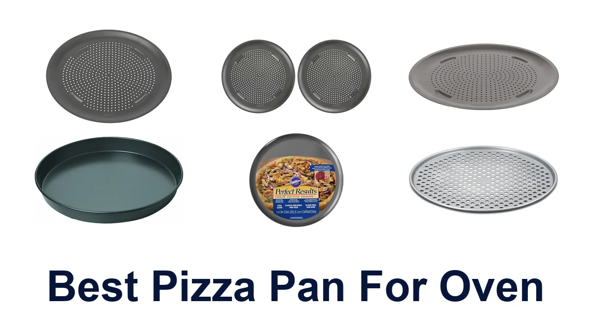 Best Pizza Pan for Oven: 10 Top Picks