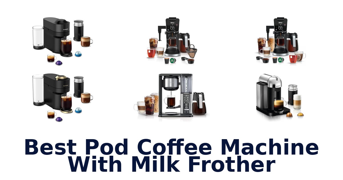 best pod coffee machine with milk frother