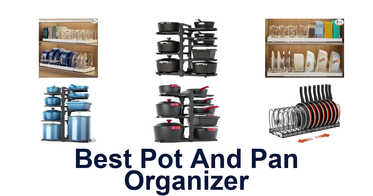 Best Pot Pan Organizers: Top 10 Picks for Your Kitchen