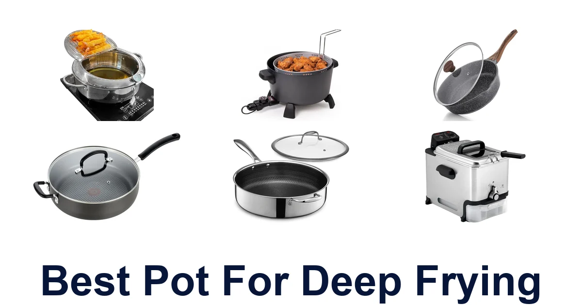 BEST Pots for Deep Frying: Top 10 Picks Revealed