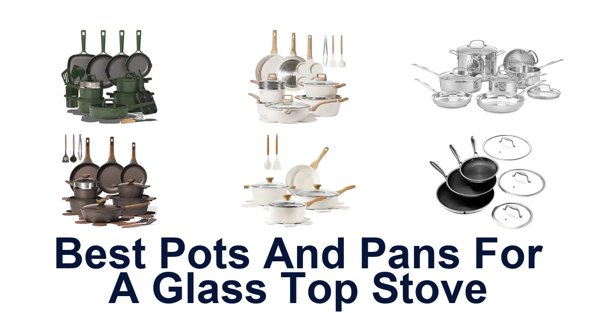 Best Pots & Pans for Glass Top Stoves | Top 10 Picks