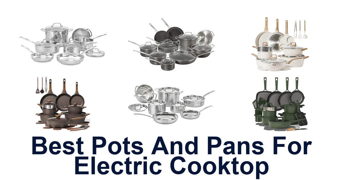 BEST Pots & Pans for Electric Cooktops: Top 10 Picks