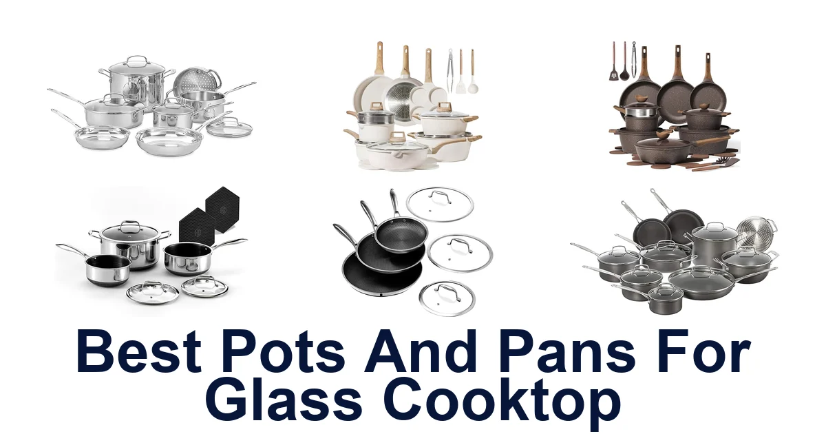 Best Pots & Pans for Glass Cooktops: Top 10 Picks