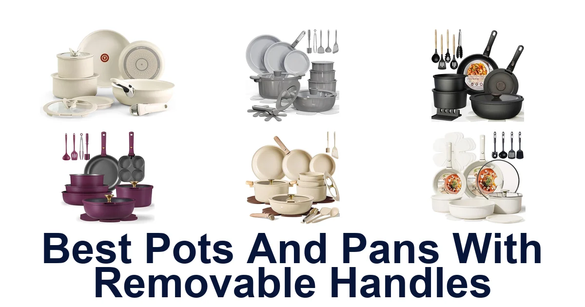 BEST Pots & Pans With Removable Handles: Top 10 Picks